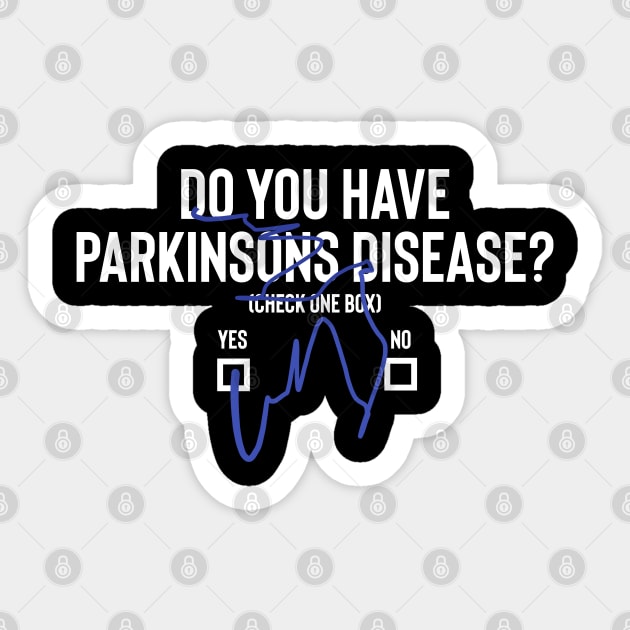 Do You Have Parkinsons Disease- YES or No Sticker by SteveW50